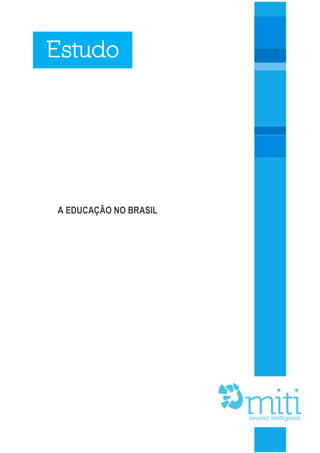 Estudo




A EDUCAÇÃO NO BRASIL
 