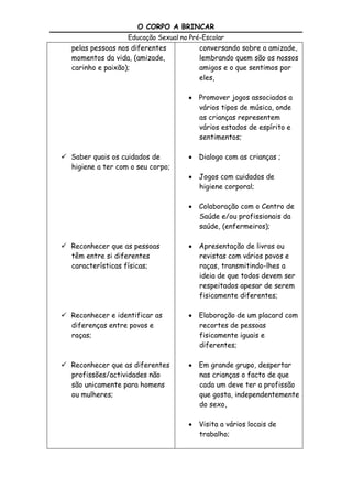 A promoção da igualdade de direitos e oportunidades entre os sexos;