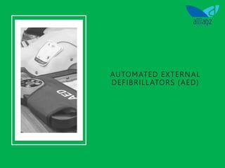 AUTOMATED EXTERNAL
DEFIBRILLATORS (AED)
 