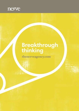 Breakthrough
thinking
thenerveagency.com
 