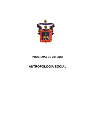 PROGRAMA DE ESTUDIO
ANTROPOLOGIA SOCIAL
 