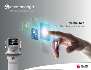 Vectra®
Neo
Simpliﬁed, Powerful Solutions…
Moving Rehabilitation Forward
 