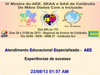 AAtendimentotendimento EEducacionalducacional EEspecializado -specializado - AEEAEE
Experiências de sucessoExperiências de sucesso
23/08/13 01:57 AM
 
