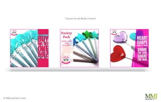 © MMJ AGENCY 2017
Custom Social Media Content
 