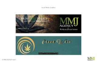 © MMJ AGENCY 2017
Social Media Graphics
 