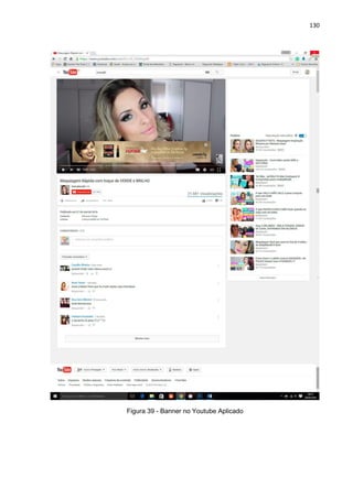 130
Figura 39 - Banner no Youtube Aplicado
 