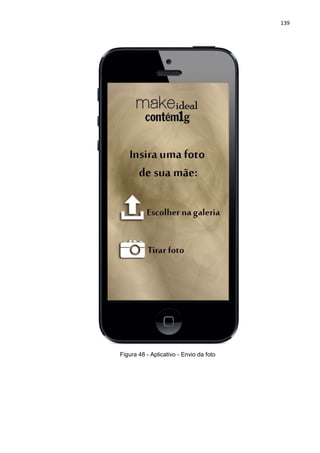 139
Figura 48 - Aplicativo - Envio da foto
 