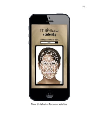 141
Figura 50 - Aplicativo - Carregando Make Ideal
 