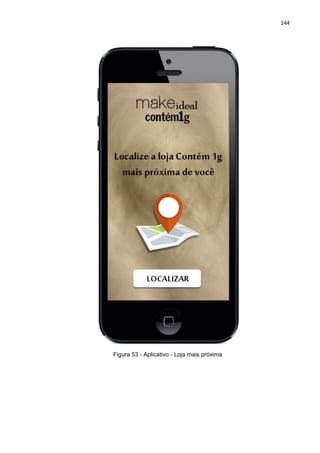 144
Figura 53 - Aplicativo - Loja mais próxima
 