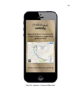 145
Figura 54 - Aplicativo - Compra da Make Ideal
 