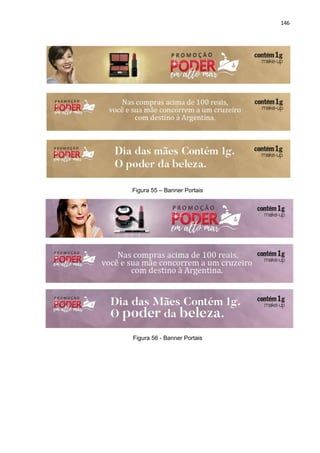146
Figura 55 – Banner Portais
Figura 56 - Banner Portais
 