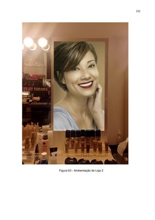 152
Figura 63 - Ambientação de Loja 2
 