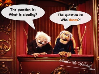 Company confidential – Do not distribute without notice ©AE 2014  43
The question is:
What is clouding? The question is:
Who dares?!
 