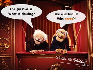 Company confidential – Do not distribute without notice ©AE 2014  7
The question is:
What is clouding? The question is:
Who cares?!
 