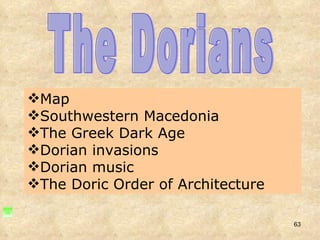 The Dorians Map  Southwestern Macedonia The Greek Dark Age  Dorian invasions Dorian music The Doric Order of Architecture  