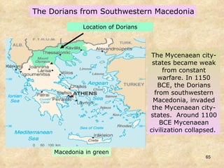 The Mycenaean city-states became weak from constant warfare. In 1150 BCE, the Dorians from southwestern Macedonia, invaded the Mycenaean city-states.  Around 1100 BCE Mycenaean civilization collapsed.  The Dorians from Southwestern Macedonia Macedonia in green Location of Dorians 
