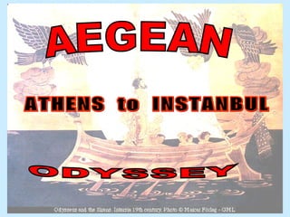 Aegean Odyssey ODYSSEY AEGEAN ATHENS  to  INSTANBUL 
