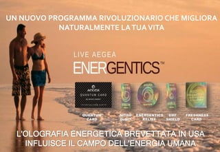 UN NUOVO PROGRAMMA RIVOLUZIONARIO CHE MIGLIORA
NATURALMENTE LATUAVITA
QUANTUM NITRO ENERGENTICS EMF FRESHNESS
CARD QuBIT RELIEF SHIELD CARD
L'OLOGRAFIA ENERGETICA BREVETTATA IN USA
INFLUISCE IL CAMPO DELL'ENERGIA UMANA
 