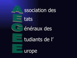 ssociation des tats énéraux des tudiants de l’ urope AEGEE 