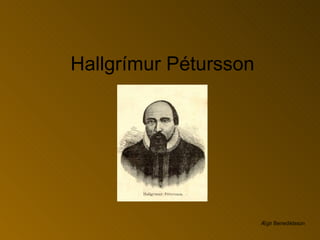 Hallgrímur Pétursson Ægir Benediktsson 