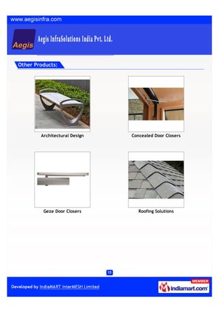 Other Products:




        Architectural Design   Concealed Door Closers




         Geze Door Closers        Roofing Solutions
 