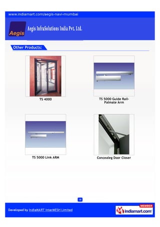 Other Products:




             TS 4000              TS 5000 Guide Rail-
                                     Palmate Arm




         TS 5000 Link ARM        Concealeg Door Closer




                            18
 
