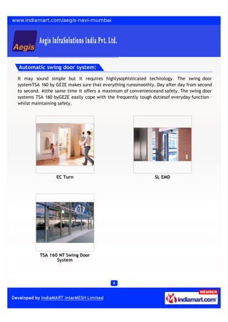 Automatic swing door system:

It may sound simple but it requires highlysophisticated technology. The swing door
systemTSA 160 by GEZE makes sure that everything runssmoothly. Day after day from second
to second. Atthe same time it offers a maximum of convenienceand safety. The swing door
systems TSA 160 byGEZE easily cope with the frequently tough dutiesof everyday function –
whilst maintaining safety.




                 EC Turn                                      SL EMD




          TSA 160 NT Swing Door
                 System
 
