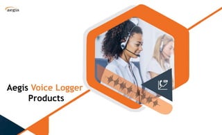 Aegis Voice Logger
Products
 
