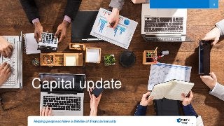 8
Helping people achieve a lifetime of financial security
Capital update
Helping people achieve a lifetime of financial security
 