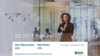 Helping people achieve a lifetime of financial security
Alex Wynaendts Matt Rider
CEO CFO
The Hague – November 9, 2017
3Q 2017 Results
 