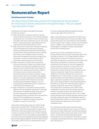 Remuneration Report
Global Remuneration Principles
The Aegon Group Global Remuneration Principles provide the foundation
for remuneration policies and practices throughout Aegon. They are applied
regionally and/or locally.
The key pillars of the Aegon Group Global Remuneration
Principles are as follows:
 Aegon remuneration is employee-oriented by: fostering
a sense of value and appreciation in each individual employee;
promoting the short- and long-term interests and well-being
of all Aegon staff via fair compensation, pension and/or other
benefits; supporting employees’ career development; and
supporting the (international) mobility of its staff;
 Aegon remuneration is performance-related by: establishing
a clear link between pay and performance by aligning
objectives and target setting with performance evaluation
and remuneration; reflecting individual as well as collective
performance in line with Aegon’s long-term interests;
enhancing the transparency and simplicity of Aegon Group
remuneration, consistent with the principle of pay for
performance; avoiding any pay for non-performance;
 Aegon remuneration is fairness-driven by: promoting
fairness and consistency in Aegon’s remuneration policies
and practices, with remuneration packages that are well-
balanced across the different echelons within Aegon and
its business units; avoiding any discrimination in Aegon’s
remuneration structures, including, among others,
discrimination based on nationality, race, gender, religion,
sexual orientation, and/or cultural beliefs; creating global
alignment in the total compensation of all Identified Staff;
aiming at controlled market competitive remuneration,
by providing total compensation packages in line with
an appropriately established peer group at a regional unit,
country and/or functional level; and
 Aegon remuneration is risk-prudent by: aligning business
objectives with risk management requirements in the target
setting practices throughout the Aegon Group; giving an
incentive to appropriate risk-taking behavior while
discouraging the taking of excessive risks; protecting the risk
alignment effects embedded in the remuneration
arrangements of individual staff against any personal
strategies or insurance to counter them.
The key pillars outlined above are set out in Aegon’s Global
Remuneration Framework (GRF). The GRF, which covers all
Aegon staff, contains the guiding principles to support sound
and effective remuneration policies and practices by ensuring
consistency throughout the Aegon Group. The GRF is designed
in accordance with relevant rules, guidelines and interpretations,
for instance the Decree on Sound Remuneration Policy (Regeling
beheerst beloningsbeleid (Rbb) Wft 2014) from DNB (the Dutch
Central Bank), and the 2015 Act on the Remuneration Policy
of Financial Undertakings (Wet beloningsbeleid financiële
ondernemingen, Wbfo 2015 stb 2015, 45).
Aegon’s remuneration policies are derived from the GRF, among
which is the Remuneration Policy for the Executive Board. These
policies define specific terms and conditions for the employment
of various groups of staff. In addition, all steps in the remuneration
process, in addition to the involvement of Human Resources,
Risk Management, Compliance and Audit, are governed by
the GRF and its underlying policies.
Over the course of 2014, in anticipation of the 'Act on
the Remuneration Policy of Financial Undertakings’ (which came
into effect on February 7, 2015), Aegon aligned its GRF and
related policies and practices to bring them into line with
anticipated new regulations announced by the Dutch government.
Among others, the legislation introduces caps on variable
compensation that go beyond the maximums suggested by
European legislation, and requires a minimum level of non-
financial performance indicators for determining variable
compensation as well as limitations to financial retention and
severance arrangements. Aegon has been compliant with
the Wbfo as of the official date that it came into force in
the Netherlands. The maximum levels of variable compensation
as defined by Wbfo were implemented for the majority of
Aegon’s organizations globally for the full performance year
2015 (similar regulations apply for Aegon Asset Management).
The Wbfo has a provision that makes it possible to apply for
a variable compensation maximum that is aligned with
the European CRD IV compensation ratio (100% of fixed
compensation at maximum level). This has been specifically
created for all people working for the corporate office of
companies with a strong international nature. In 2015, Aegon
met the applicable criteria. Although the regular maximum levels
of variable compensation apply in the Netherlands, Aegon has
offered selected senior staff at its corporate office a maximum
variable compensation opportunity in line with CRD IV
remuneration ratios.
For compensation of staff outside Europe, the Company
requested shareholder approval to pay a maximum of 200% of
base salary as variable compensation for performance delivered
by selected senior staff in positions that, based on local market
practice, could exceed the 100% of base salary variable
compensation set out in the legislation. The Company’s capital is
not adversely impacted by the maximum variable compensation
that could be paid out.
Governance  Remuneration Report108
Annual Report 2015 CONTENTS
 