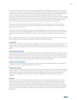 The fair value of an asset is the amount for which it could be exchanged between knowledgeable, willing parties in an arm’s length
transaction. For quoted financial assets for which there is an active market, the fair value is the bid price at the balance sheet date. In
the absence of an active market, fair value is estimated by using present value based or other valuation techniques. Where discounting
techniques are applied, the discount rate is based on current market rates applicable to financial instruments with similar
characteristics. The valuation techniques that include unobservable inputs can result in a different outcome than the actual transaction
price at which the asset was acquired. Such differences are not recognized in the income statement immediately but are deferred. They
are released over time to the income statement in line with the change in factors (including time) that market participants would
consider in setting a price for the asset. Interest accrued to date 