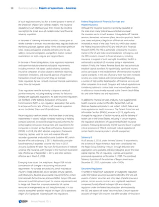of such regulation varies, but has a shared purpose in terms of
the protection of policy and contract holders. The insurance
regulators in each state carry out their mission by providing
oversight in the broad areas of market conduct and financial
solvency regulation.
In the areas of licensing and market conduct, states grant or
revoke licenses to transact insurance business, regulate trade and
marketing practices, approve policy forms and certain premium
rates, review and approve products and rates prior to sale,
address consumer complaints, and perform market conduct
examinations on both a regular and targeted basis.
In the area of financial regulation, state regulators implement
and supervise statutory reserve and capital requirements,
including minimum risk-based capital solvency standards.
Insurance companies are also subject to extensive reporting,
investment limitations, and required approval of significant
transactions in each state in which they are licensed.
State regulators, by law, conduct extensive financial examinations
every three to five years.
State regulators have the authority to impose a variety of
punitive measures, including revoking licenses, for failure to
comply with applicable regulations. All state insurance regulators
are members of the National Association of Insurance
Commissioners (NAIC), a non-regulatory association that works
to achieve uniformity and efficiency of insurance regulation
across the United States and US jurisdictions.
Recent regulatory enhancements that have been or are being
implemented in states, include increased reporting of holding
company activities, increased transparency and uniformity for
certain captive reinsurance transactions and requirements for
companies to conduct an Own Risk and Solvency Assessment
(ORSA). In 2014, the NAIC adopted a regulatory framework
impacting captives used for term and universal life with
secondary guarantee products (‘Actuarial Guideline 48’), which
became effective on January 1, 2015. Additionally, principle-
based reserving is expected to come into force in 2017.
Actuarial Guideline 49 adds new rules for illustrations of indexed
universal life insurance, with changes to the maximum illustration
rate effective as of September 1, 2015, and other sections
effective as of March 1, 2016.
Emerging state issues that may impact Aegon USA include
consideration of changes to accounting and actuarial
requirements for variable annuities (VA), which may reduce
insurers’ needs and abilities to use variable annuity captives,
and initiatives to develop group capital requirements for certain
Internationally Active Insurance Groups (IAIGs). Aegon USA uses
reinsurance and VA captives in part for reserve requirements and
to hedge risk. Given that proposals related to VA captive
reinsurance arrangements are still being formulated, it is too
early to assess their possible impact on Aegon USA’s operations.
Aegon USA is prepared to comply with new regulations.
Federal Regulation of Financial Services and
Health Insurance
Although the insurance business is primarily regulated at
the state level, many federal laws and initiatives impact
the insurance sector in such areas as the regulation of financial
services, derivatives, retirement plans, securities products, health
care, taxes and privacy. Regulation of financial services has
increased as result of the Dodd Frank Act, which also created
the Federal Insurance Office (FIO) and the Office of Financial
Research (OFR). The FIO is authorized to review the insurance
market in the US and make recommendations to Congress, and
the OFR conducts research in financial services, including
insurance, in support of such oversight. In addition, the FIO is
authorized to establish US insurance policy in international
matters. Finally, the Federal Reserve Board also has authority to
establish capital standards for systemically significant insurers
and to participate in the establishment of international insurance
capital standards. In the area of privacy, there has been increased
scrutiny at a state, federal and international level following
a number of high-profile data breaches of financial services and
other companies. As a result, Congress and federal regulators are
considering options to combat data breaches and cyber-threats,
in addition to those already imposed by the Gramm-Leach-Bliley
Act and other federal law and regulations.
In addition to financial services products, many supplemental
health insurance products offered by Aegon USA, such as
Medicare Supplement products, are subject to both federal and
state regulation as health insurance. The Patient Protection and
Affordable Care Act (PPACA), enacted in 2011, significantly
changed the regulation of health insurance and the delivery of
health care in the United States, including in certain respects,
the regulation and delivery of supplemental health insurance
products. Following decisions by the US Supreme Court to uphold
critical provisions of PPACA, continued federal regulation of
certain health insurance products should be expected.
Solvency II
As of January 1, 2016, under the new Solvency II requirements,
the activities of Aegon Americas have been consolidated into
the Aegon Group Solvency II results through deduction and
aggregation using available and required capital as per the local
capital regimes. The US regulatory regimes were granted
provisional equivalence on December 7, 2015. The combined
Solvency II position of the activities of Aegon Americas on
December 31, 2015, is estimated to be ~160%.
Securities Regulation
A number of Aegon USA subsidiaries are subject to regulation
under the federal securities laws administered by the SEC and
aspects of states’ securities and other laws. Variable insurance
policies, certain annuity contracts and registered investment
companies (funds) offered by Aegon USA are subject to
regulation under the federal securities laws administered by
the SEC and aspects of states’ securities laws. Certain separate
accounts of Aegon USA insurers that offer variable life insurance
Business overview  Results of operations – Americas38
Annual Report 2015 CONTENTS
 