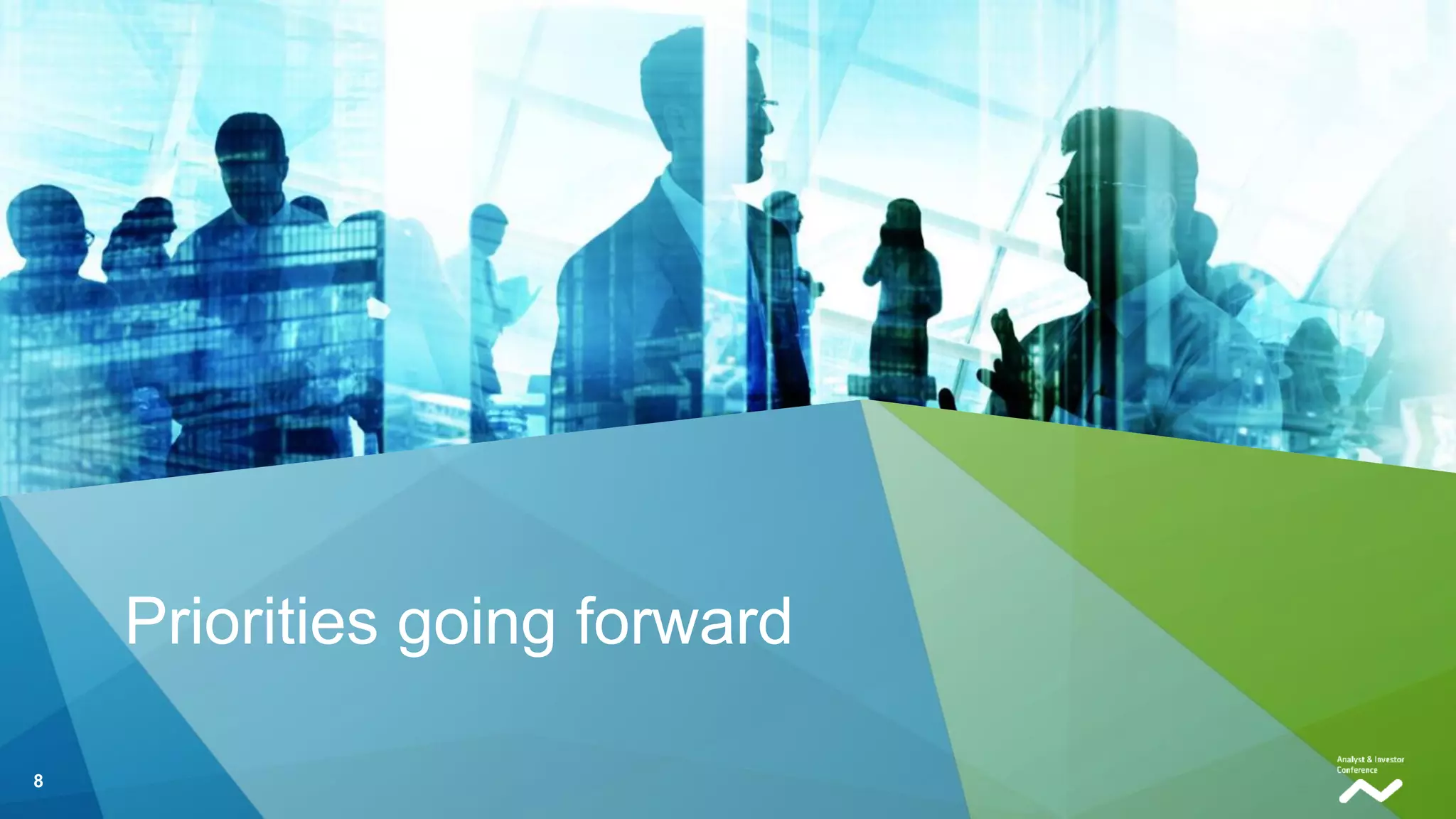 8
Priorities going forward
 