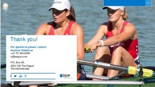 2121
For questions please contact
Investor Relations
+31 70 344 8305
ir@aegon.com
P.O. Box 85
2501 CB The Hague
The Netherlands
Thank you!
 