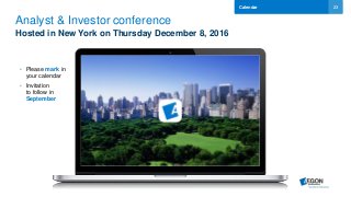 23
Analyst & Investor conference
Hosted in New York on Thursday December 8, 2016
• Please mark in
your calendar
• Invitation
to follow in
September
Calendar
 