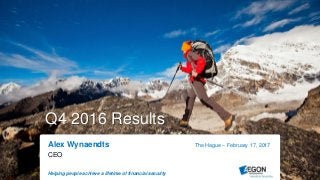 Helping people achieve a lifetime of financial security
Q4 2016 Results
Alex Wynaendts
CEO
The Hague – February 17, 2017
 