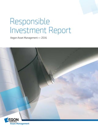 Aegon Asset Management — 2016
Responsible
Investment Report
 