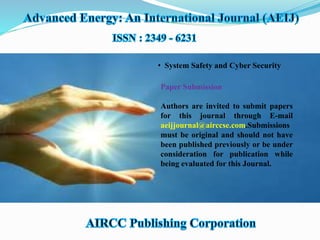 • System Safety and Cyber Security
Paper Submission
Authors are invited to submit papers
for this journal through E-mail
aeijjournal@airccse.com.Submissions
must be original and should not have
been published previously or be under
consideration for publication while
being evaluated for this Journal.