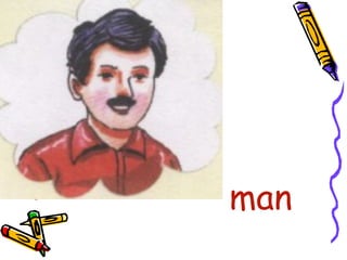 •
• man