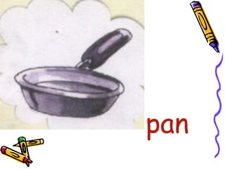 •
pan