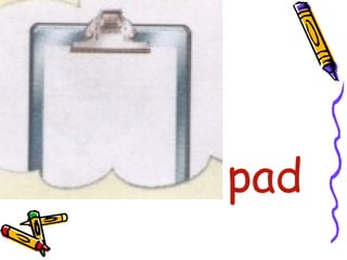 • pad