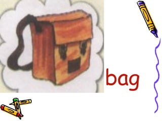 • bag