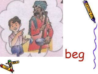 •
beg