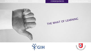 FUTURE QUESTIONSLEGACYINTRODUCTION CONSEQUENCES
 