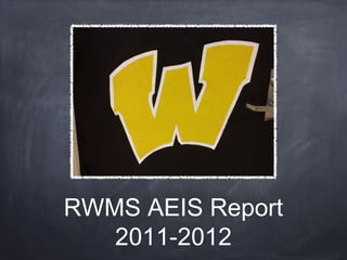 RWMS AEIS Report
   2011-2012
 