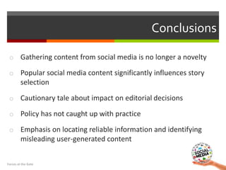 o Gathering content from social media is no longer a novelty
o Popular social media content significantly influences story...