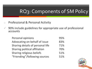 o Professional & Personal Activity
 90% include guidelines for appropriate use of professional
accounts
Personal opinions...