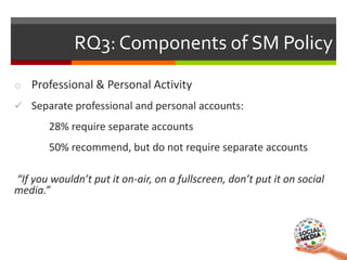 o Professional & Personal Activity
 Separate professional and personal accounts:
28% require separate accounts
50% recomm...