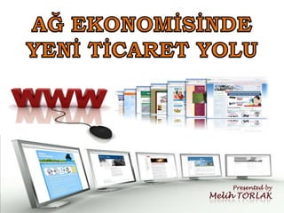 AĞ EKONOMİSİNDE YENİ TİCARET YOLU Presented by Melih TORLAK 